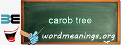 WordMeaning blackboard for carob tree